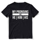 This black t-shirt is a simple yet powerful expression of gender inclusivity. The front of the shirt features white typography that reads "My Pronouns Are" followed by the wearers chosen pronouns.