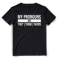 This black t-shirt is a simple yet powerful expression of gender inclusivity. The front of the shirt features white typography that reads "My Pronouns Are" followed by the wearers chosen pronouns.